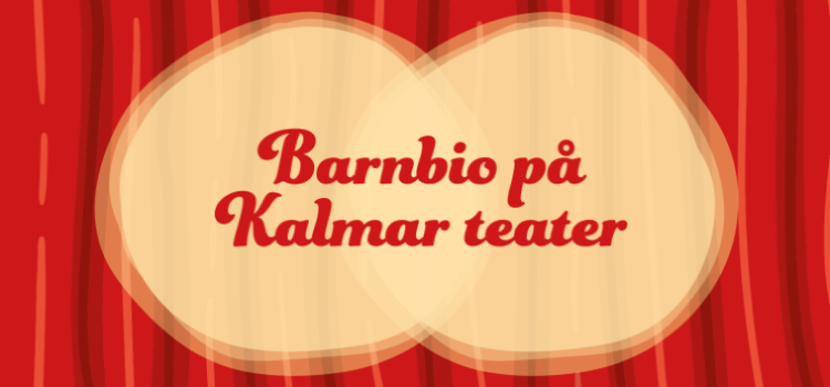 Filmdraperi med orden Barnbio på Kalmar Teater